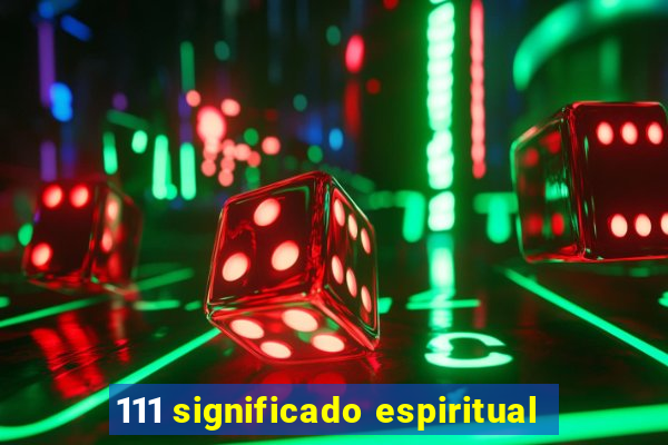 111 significado espiritual